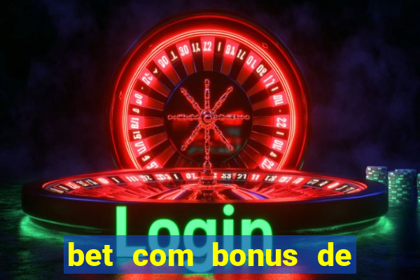 bet com bonus de cadastro sem deposito