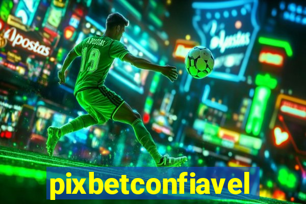 pixbetconfiavel