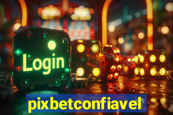pixbetconfiavel