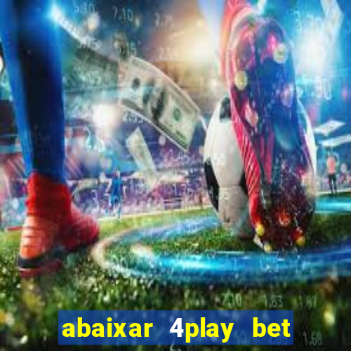 abaixar 4play bet baixar app