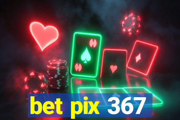 bet pix 367