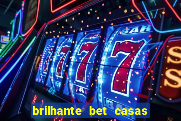 brilhante bet casas de apostas