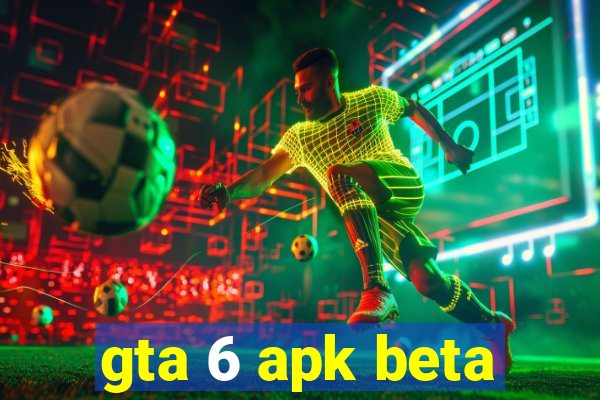 gta 6 apk beta
