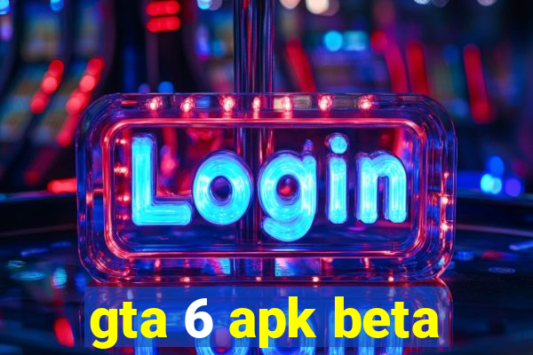gta 6 apk beta