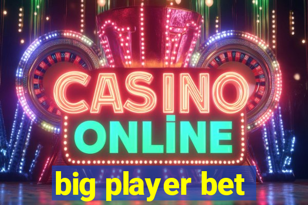 big player bet