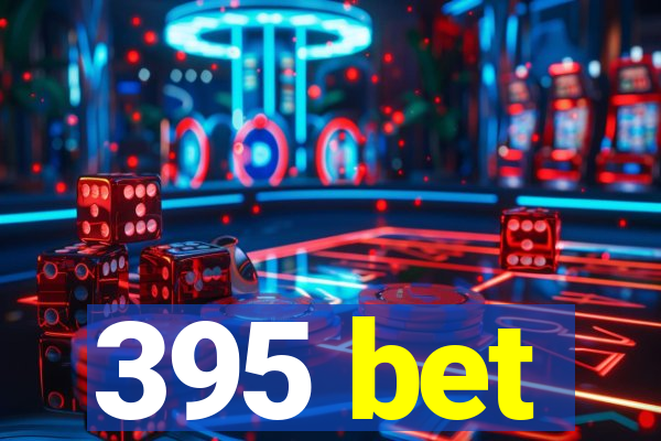 395 bet
