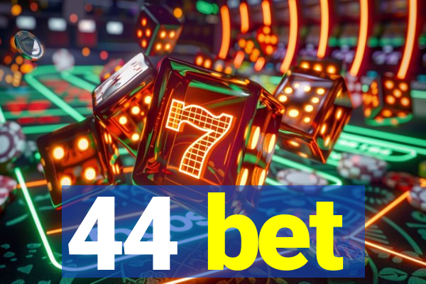44 bet