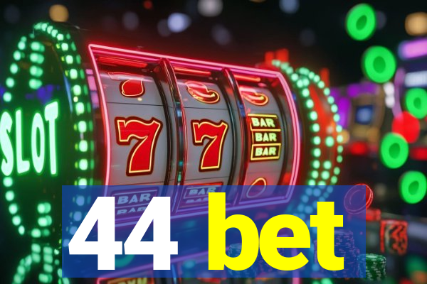 44 bet