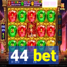 44 bet