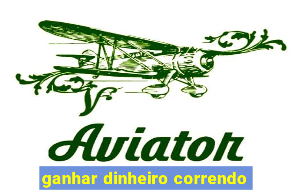 ganhar dinheiro correndo