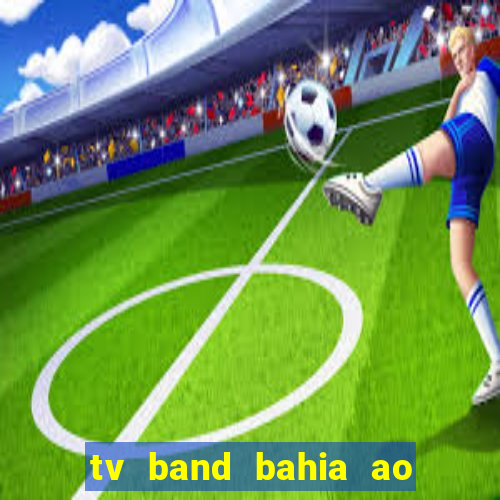 tv band bahia ao vivo online
