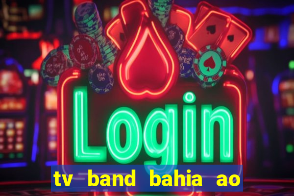 tv band bahia ao vivo online