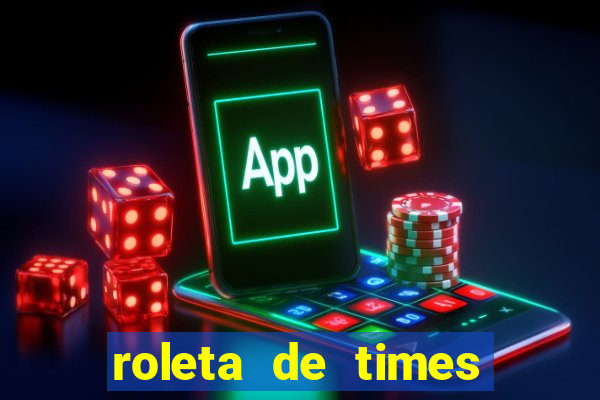roleta de times fifa 22