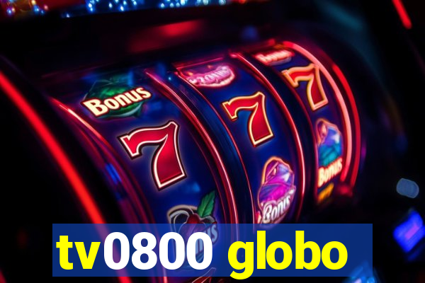 tv0800 globo
