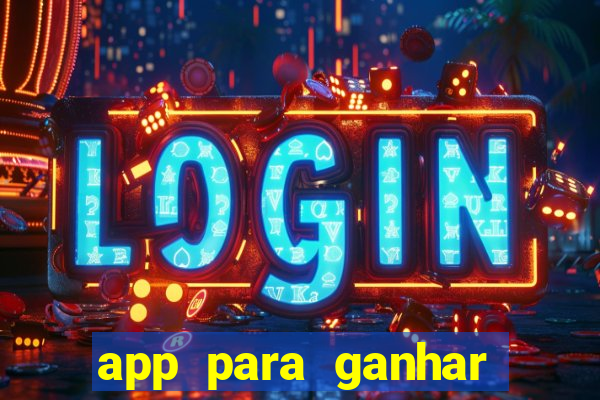 app para ganhar dinheiro sendo de menor
