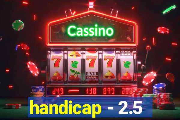 handicap - 2.5