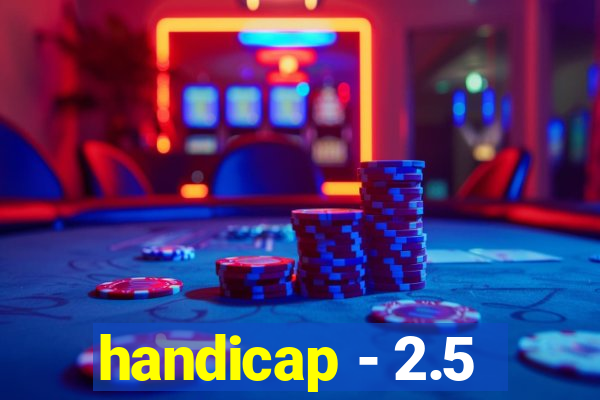handicap - 2.5