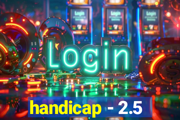 handicap - 2.5