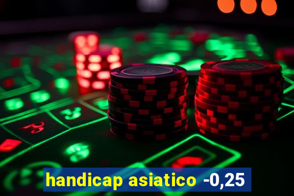 handicap asiatico -0,25