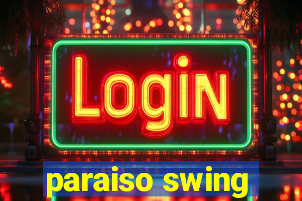 paraiso swing