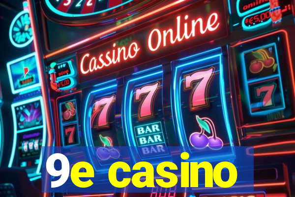 9e casino