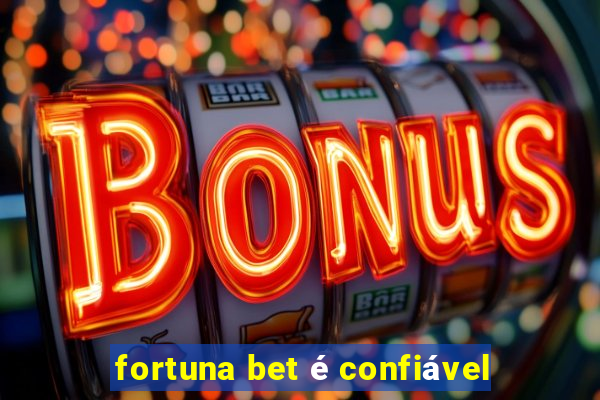 fortuna bet é confiável