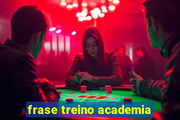 frase treino academia