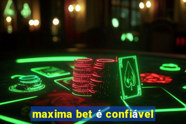 maxima bet é confiável