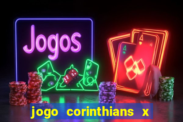 jogo corinthians x fortaleza ao vivo gratis