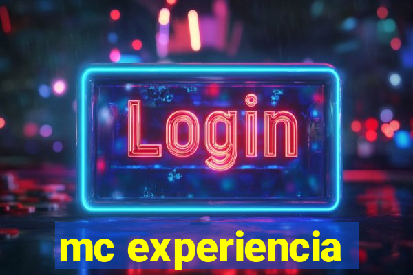 mc experiencia