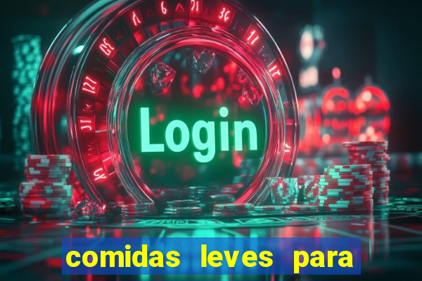 comidas leves para jantar simples