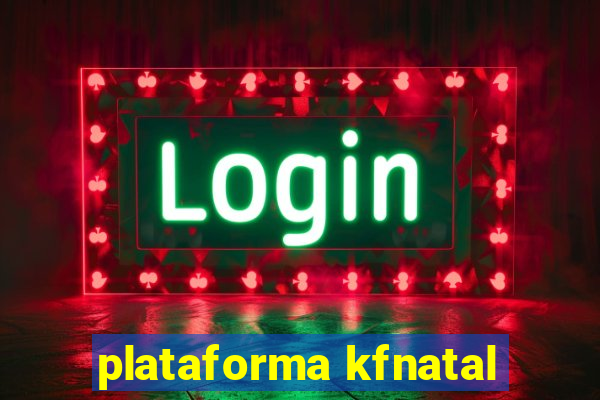 plataforma kfnatal