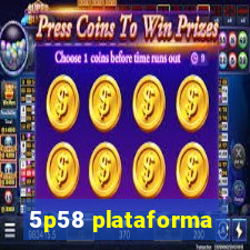 5p58 plataforma