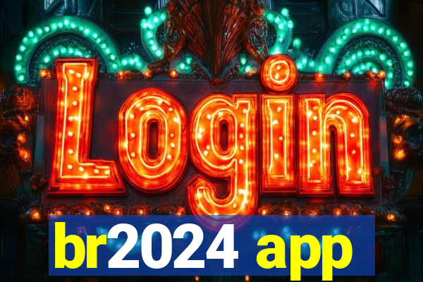 br2024 app