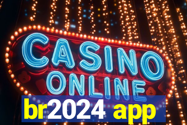 br2024 app