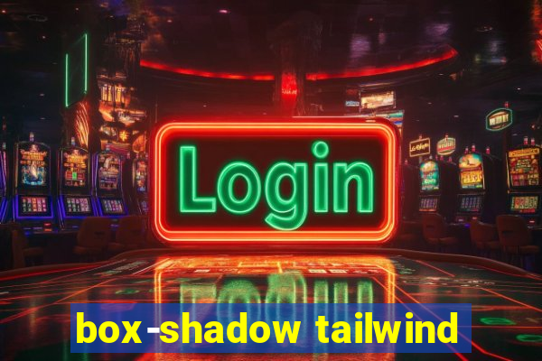 box-shadow tailwind
