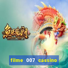 filme 007 cassino royale completo dublado youtube
