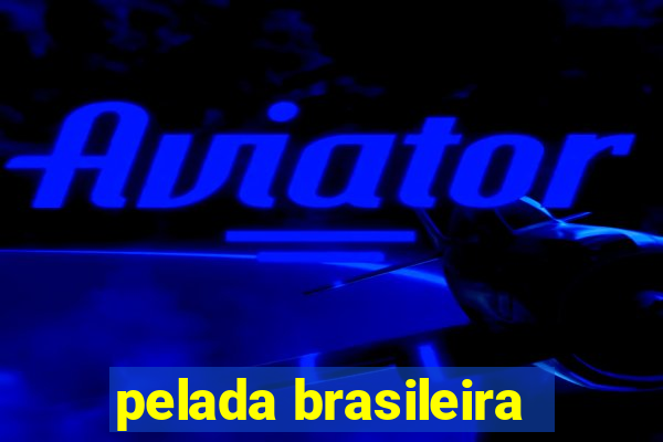 pelada brasileira