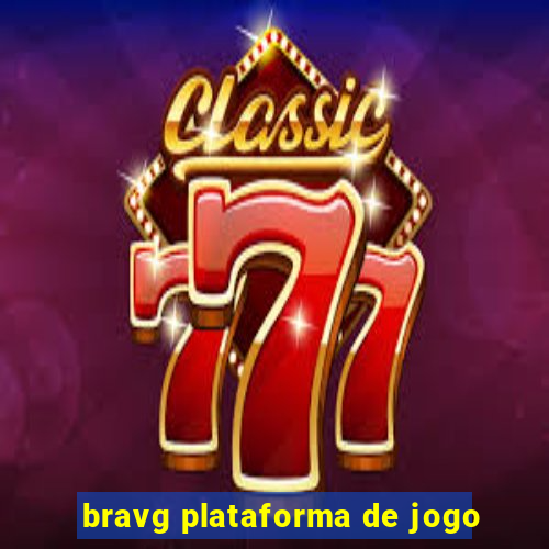 bravg plataforma de jogo