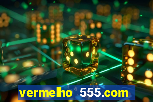 vermelho 555.com paga mesmo