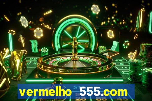 vermelho 555.com paga mesmo