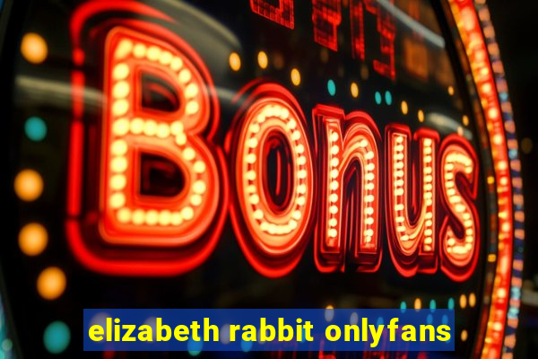 elizabeth rabbit onlyfans