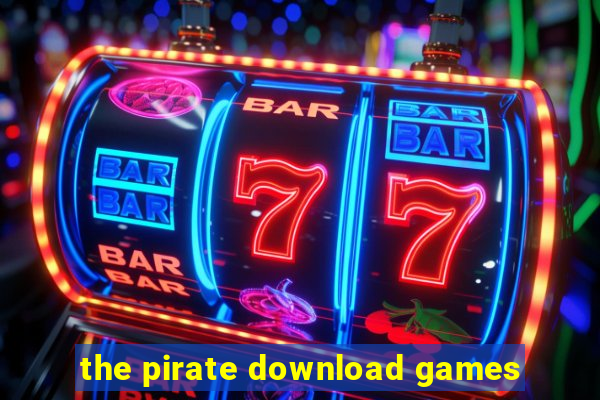 the pirate download games