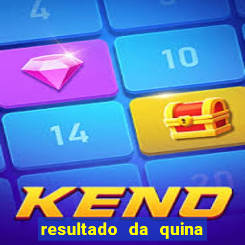 resultado da quina de hoge