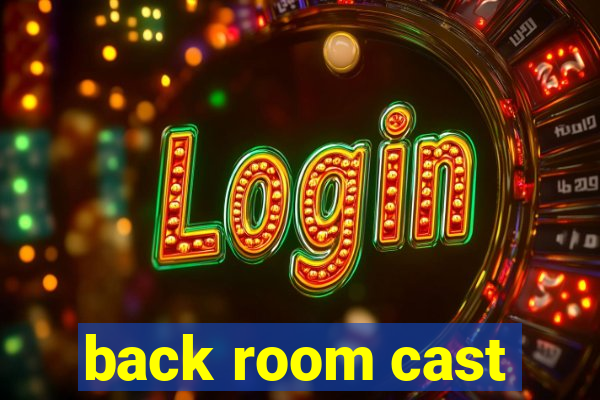 back room cast