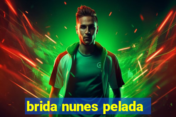 brida nunes pelada
