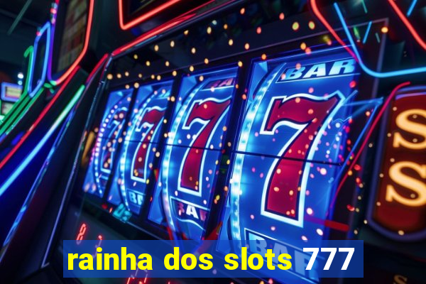 rainha dos slots 777