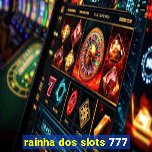 rainha dos slots 777
