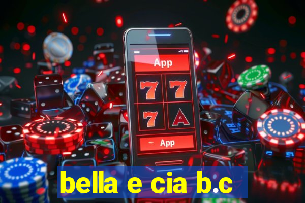 bella e cia b.c