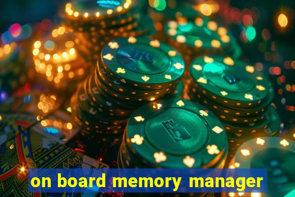 on board memory manager